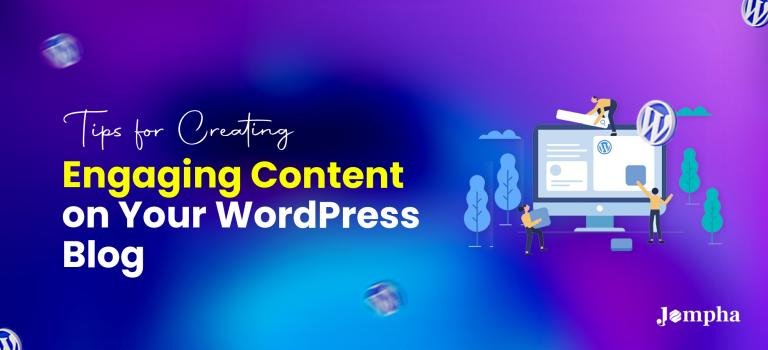 Tips for Creating Engaging Content on Your WordPress Blog